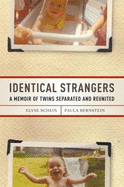 Identical Strangers: A Memoir of Twins Separated and Reunited