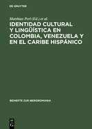 Identidad Cultural Y Ling??stica En Colombia, Venezuela Y En El Caribe Hispnico: Actas del Segundo Congreso Internacional del Centro de Estudios Latinoamericanos (Cela) de la Universidad de Maguncia En Germersheim, 23-27 de Junio de 1997