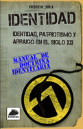 Identidad. Identidad, patriotismo y arraigo en el Siglo XXI: Manual de Doctrina Identitaria