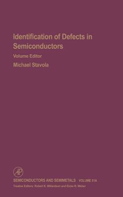 Identification of Defects in Semiconductors: Volume 51a - Willardson, R K (Editor), and Weber, Eicke R (Editor), and Stavola, Michael