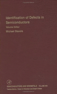 Identification of Defects in Semiconductors - Stavola, Michael (Editor), and Willardson, Robert K (Editor), and Weber, Eicke R (Editor)