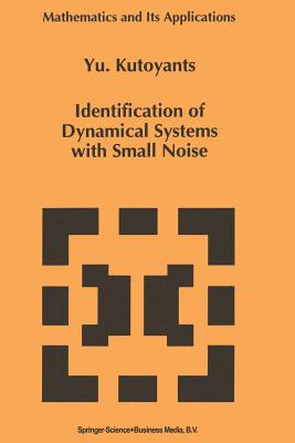 Identification of Dynamical Systems with Small Noise - Kutoyants, Yury A.