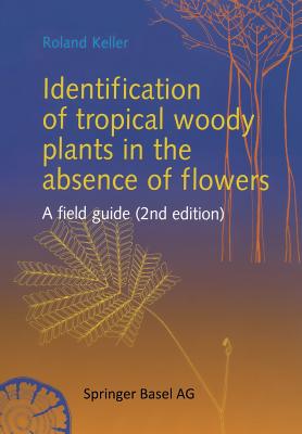 Identification of Tropical Woody Plants in the Absence of Flowers: A Field Guide - Keller, Roland