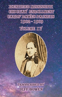 Identified Mississippi Choctaw Enrollment Cards' Dawes Packets 1902 - 1909: Volume IV - Bowen, Jeff