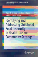 Identifying and Addressing Childhood Food Insecurity in Healthcare and Community Settings