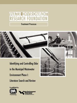 Identifying and Controlling Municipal Wastewater Odor Phase I: Literature Search and Review - Adams, Gregory M, and Witherspoon, Jay