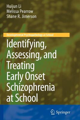 Identifying, Assessing, and Treating Early Onset Schizophrenia at School - Li, Huijun, and Pearrow, Melissa, and Jimerson, Shane R