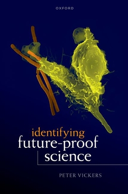 Identifying Future-Proof Science - Vickers, Peter