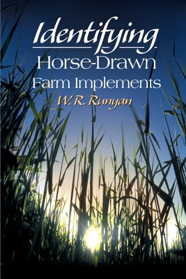 Identifying Horse-Drawn Farm Implements - Runyan, W R