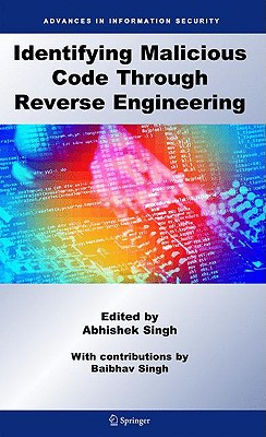 Identifying Malicious Code Through Reverse Engineering - Singh, Abhishek (Editor)