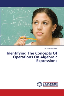 Identifying The Concepts Of Operations On Algebraic Expressions - Samsul Alam, Sk