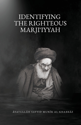 Identifying the Righteous Marji iyyah - Al-Khabbaz, Munir