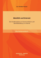 Identitt und Internet: Die Schattenseiten von Kommunikation und Identittsbildung im Internet