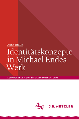 Identit?tskonzepte in Michael Endes Werk - Braun, Anna