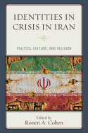 Identities in Crisis in Iran: Politics, Culture, and Religion