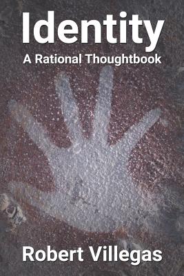 Identity: A Rational Thoughtbook - Villegas, Robert