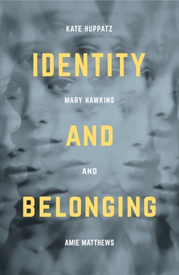 Identity and Belonging - Huppatz, Kate, and Matthews, Amie, and Hawkins, Mary