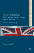 Identity and Political Participation Among Young British Muslims: Believing and Belonging
