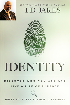 Identity: Discover Who You Are and Live a Life of Purpose - Jakes, T D