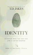 Identity: Discover Who You Are and Live a Life of Purpose