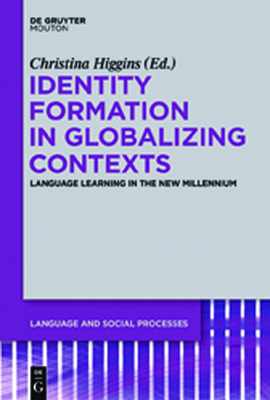 Identity Formation in Globalizing Contexts: Language Learning in the New Millennium - Higgins, Christina (Editor)