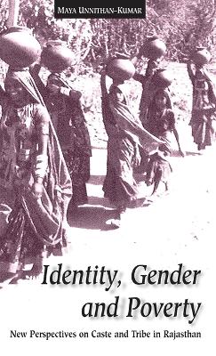 Identity, Gender, and Poverty: New Perspectives on Caste - Unnithan-Kumar, Maya