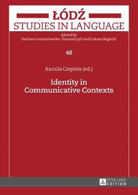 Identity in Communicative Contexts - Ciepiela, Kamila (Editor)