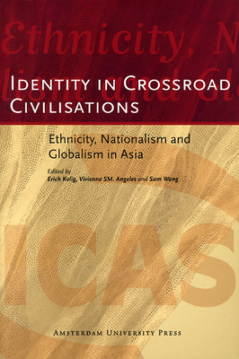 Identity in Crossroad Civilisations: Ethnicity, Nationalism and Globalism in Asia - Kolig, Erich (Editor), and Angeles, Vivienne Sm (Editor), and Wong, Sam (Editor)