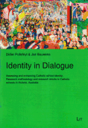 Identity in Dialogue: Assessing and Enhancing Catholic School Identity. Research Methodology and Research Results in Catholic Schools in Victoria, Australia