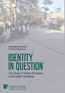 Identity in Question: The Study of Tibetan Refugees in the Indian Himalayas