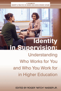 Identity in Supervision: Understanding Who Works for You and Who You Work for in Higher Education