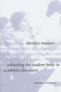 Identity Matters: Schooling the Student Body in Academic Discourse