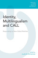 Identity Multilingualism and Call: Responding to New Global Realities