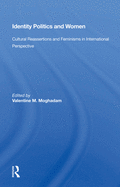 Identity Politics and Women: Cultural Reassertions and Feminisms in International Perspective