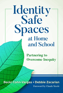 Identity Safe Spaces at Home and School: Partnering to Overcome Inequity