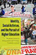 Identity, Social Activism, and the Pursuit of Higher Education: The Journey Stories of Undocumented and Unafraid Community Activists