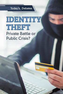 Identity Theft: Private Battle or Public Crisis? - McCoy, Erin L, and Hanel, Rachael