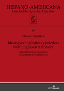 Ideolog?as Lingue?sticas Y Prcticas Multilinguees En La Frontera: Aproximaci?n a DOS Zonas de Contacto En Sudam?rica