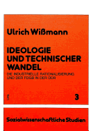 Ideologie Und Technischer Wandel: Die Industrielle Rationalisierung Und Der Fdgb in Der Ddr