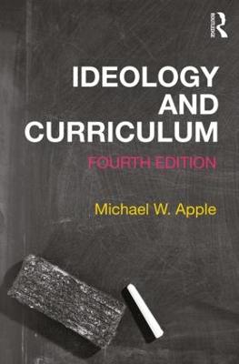 Ideology and Curriculum - Apple, Michael W