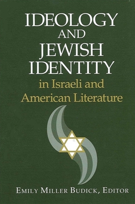 Ideology and Jewish Identity in Israeli and American Literature - Budick, Emily Miller, Professor (Editor)