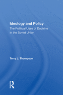 Ideology And Policy: The Political Uses Of Doctrine In The Soviet Union