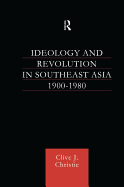 Ideology and Revolution in Southeast Asia 1900-1980