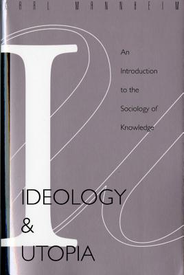 Ideology and Utopia: An Introduction to the Sociology (740) of Knowledge - Mannheim, Karl
