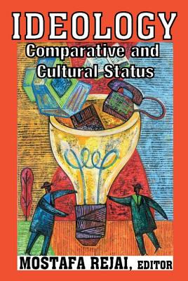 Ideology: Comparative and Cultural Status - Rejai, Mostafa