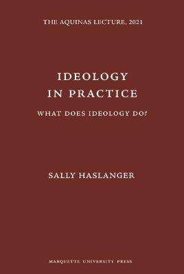 Ideology in Practice: What Does Ideology Do? - Haslanger, Sally Anne