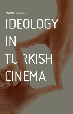 Ideology in Turkish Cinema - Menctekin, Mustafa