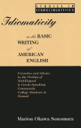 Idiomaticity in the Basic Writing of American English: Formulas and Idioms in the Writing of Multilingual and Creole-Speaking Community College Students in Hawaii - Gilbert, Glenn (Editor), and Sonomura, Marion Okawa