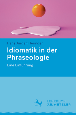 Idiomatik in Der Phraseologie: Eine Einf?hrung - Heringer, Hans J?rgen