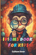 Idioms Book for Kids: Discover the Language's Hidden Gems